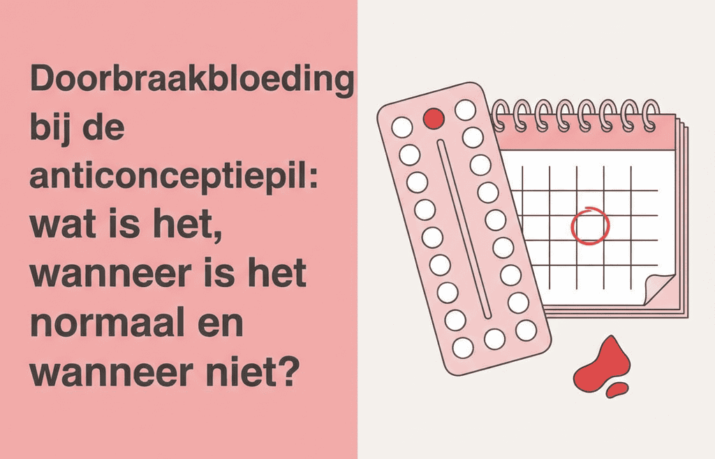 Doorbraakbloeding bij de anticonceptiepil: wat is het, wanneer is het normaal en wanneer niet?
