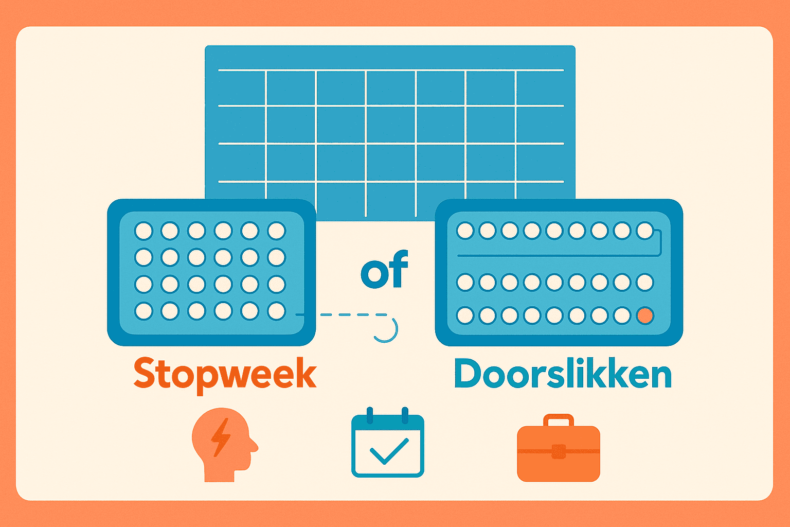 Kalender met keuze tussen stopweek en doorslikken van de anticonceptiepil.